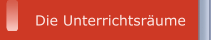 Die Unterrichtsräume